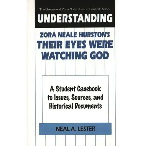 Understanding Zora Neale Hurston's Their Eyes Were Watching God: A Student Casebook to Issues, Sources, and Historical Documents