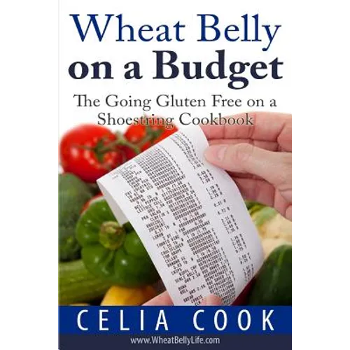 Wheat Belly on a Budget: The Going Gluten-Free on a Shoestring