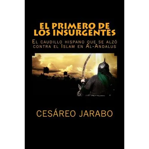 El Primero de los Insurgentes: El caudillo hispano que se alzó contra el Islam
