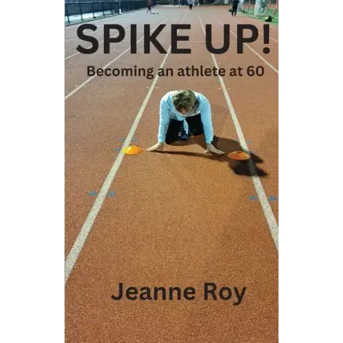 Spike Up!: Becoming an athlete at 60