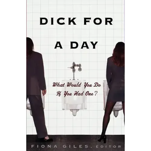 Dick for a Day: What Would You Do If You Had One?