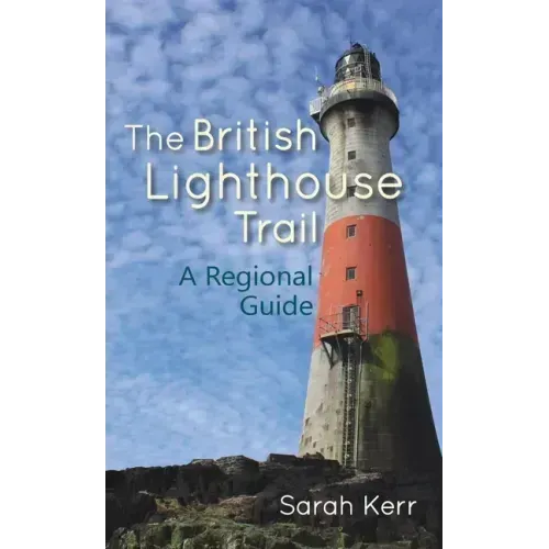 The British Lighthouse Trail: A Regional Guide