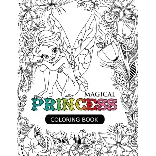 Magical Princess: An Princess Coloring Book with Princess Forest Animals, Fantasy Landscape Scenes, Country Flower Designs, and Mythical Nature Patter