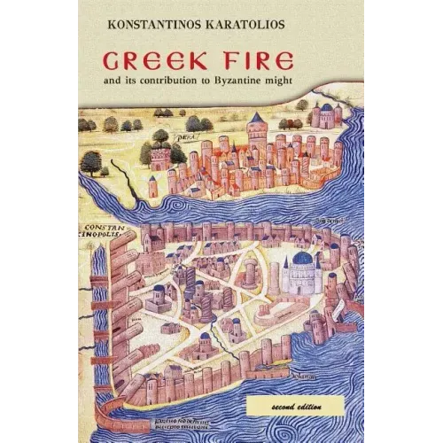 Greek Fire: And Its Contribution to Byzantine Might