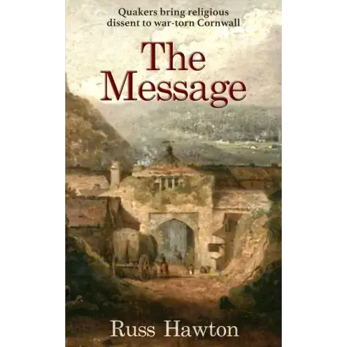 The Message: Quakers bring religious dissent to war-torn Cornwall