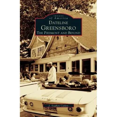 Dateline Greensboro: The Piedmont and Beyond