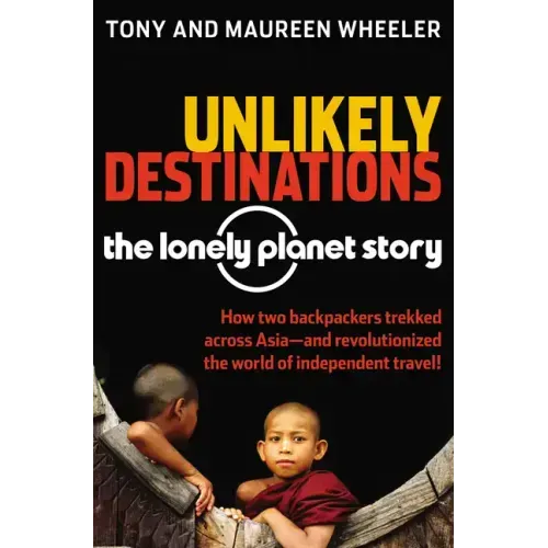 Unlikely Destinations: The Lonely Planet Story