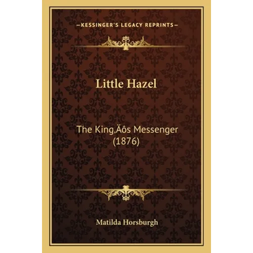 Little Hazel: The King's Messenger (1876)