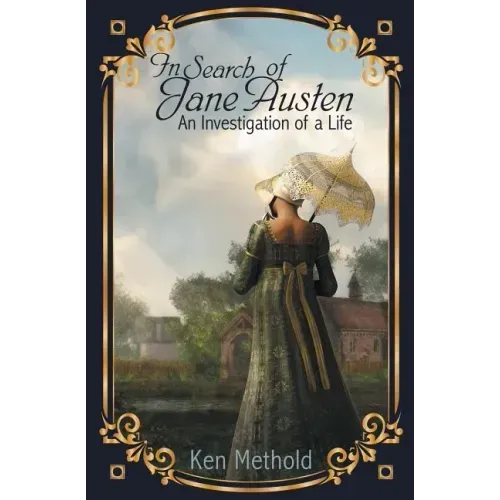 In Search of Jane Austen: An Investigation of a Life