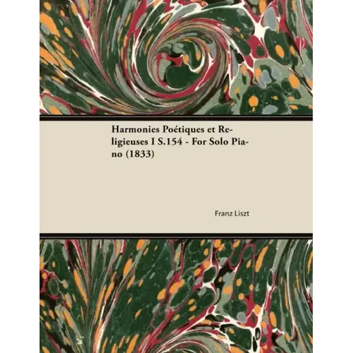 Harmonies Poétiques et Religieuses I S.154 - For Solo Piano (1833)