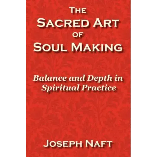 The Sacred Art of Soul Making