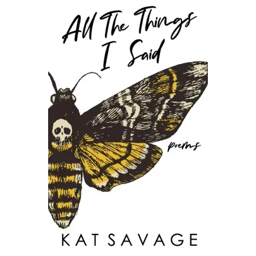 All The Things I Said: Poems