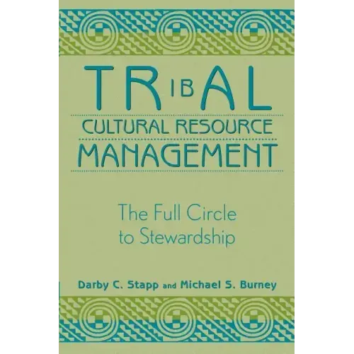 Tribal Cultural Resource Management: The Full Circle to Stewardship