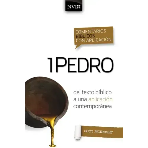 Comentario Bíblico Con Aplicación NVI 1 Pedro: del Texto Bíblico a Una Aplicación Contemporánea