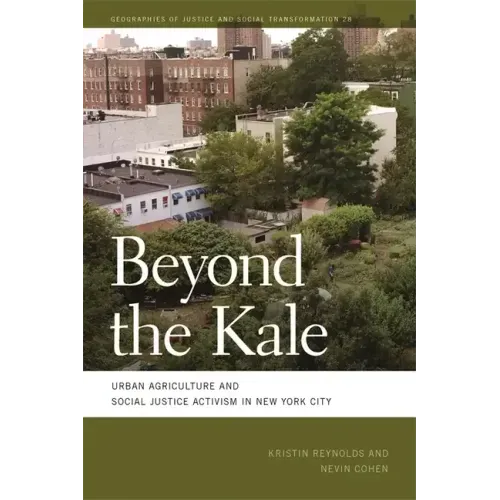 Beyond the Kale: Urban Agriculture and Social Justice Activism in New York City