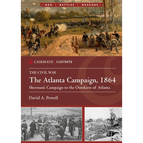 The Atlanta Campaign, 1864: Sherman's Campaign to the Outskirts of Atlanta
