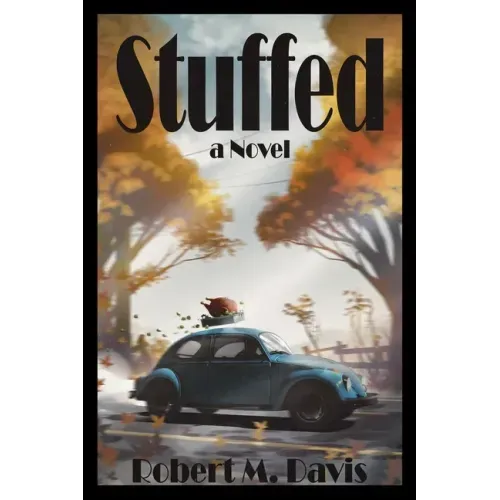 Stuffed: Thanksgiving Will Never Be The Same