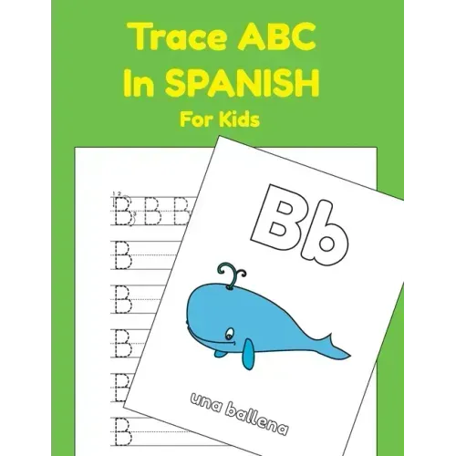 Trace ABC In Spanish For Kids: Printing Practice Worksheets To Learn The Alphabet In Spanish
