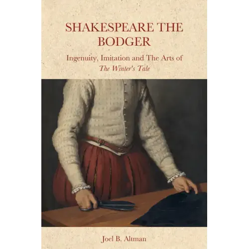 Shakespeare the Bodger: Ingenuity, Imitation and the Arts of the Winter's Tale