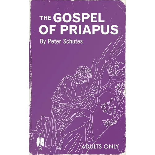 The Gospel of Priapus: A Handbook For Establishing Phallic Temples