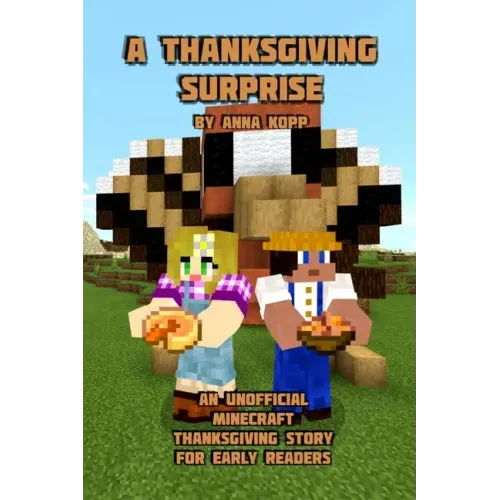A Thanksgiving Surprise: An Unofficial Minecraft Thanksgiving Story for Early Readers