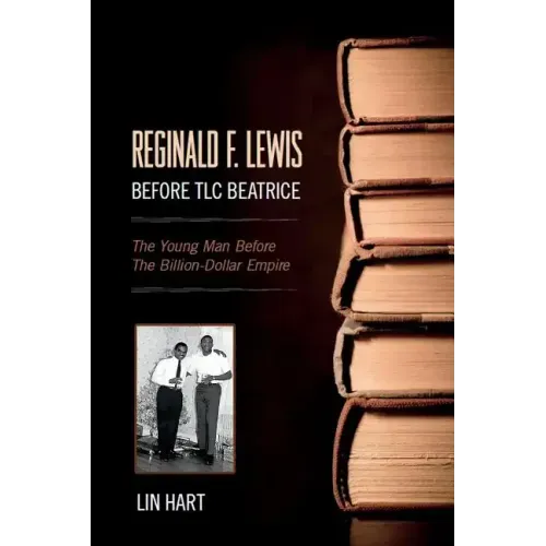 Reginald F. Lewis Before TLC Beatrice: The Young Man Before The Billion-Dollar Empire