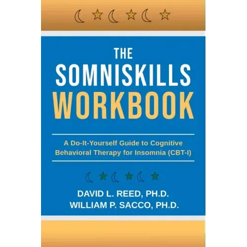 The SomniSkills Workbook: A Do-It-Yourself Guide to Cognitive Behavioral Therapy for Insomnia (CBT-I)
