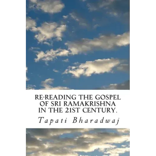 Re-reading The Gospel of Sri Ramakrishna in the 21st century.
