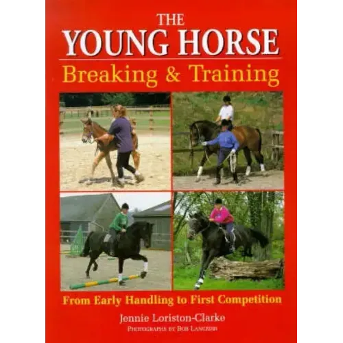 The Young Horse: Breaking and Training