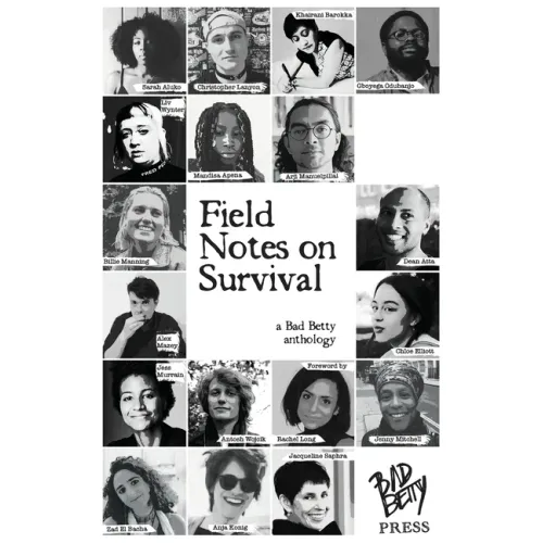 Field Notes on Survival: a Bad Betty anthology