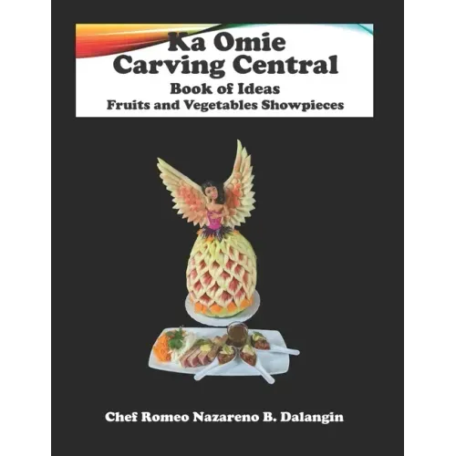 Fruit and Vegetables Showpieces: Ka Omie Carving Central Book of Ideas