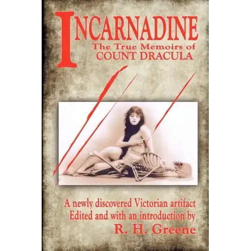Incarnadine: The True Memoirs of Count Dracula: Volume One