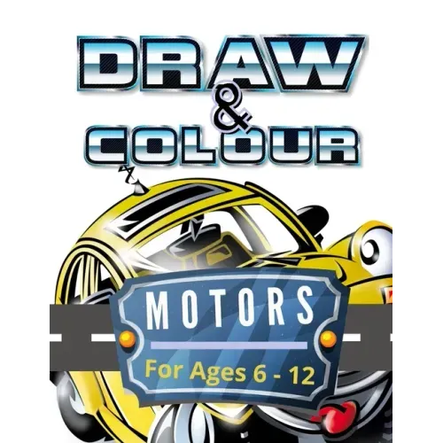 Draw & Colour Motors: 100 Pages of educational motor fun for children ages 6 to 12