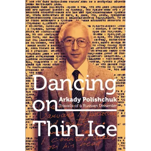 Dancing on Thin Ice: Travails of a Russian Dissenter