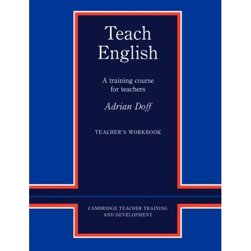 Teach English Teacher's Workbook: A Training Course for Teachers