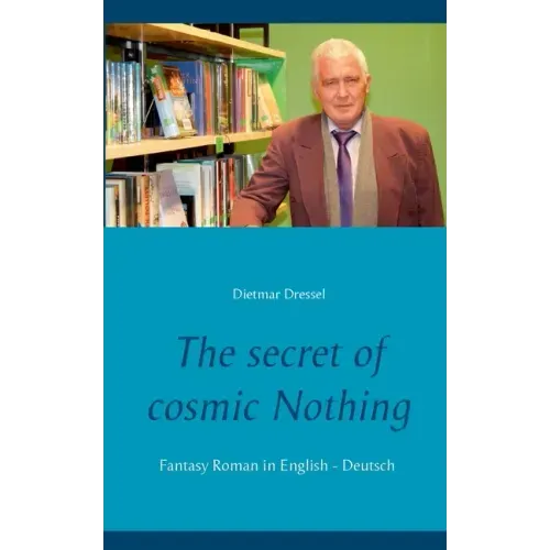 The secret of cosmic Nothing: Fantasy Roman in English - Deutsch