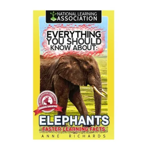 Everything You Should Know About: Elephants Faster Learning Facts