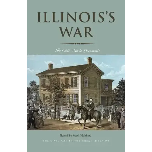 Illinois's War: The Civil War in Documents