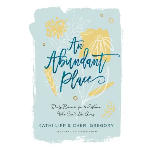 An Abundant Place: Daily Retreats for the Woman Who Can't Get Away