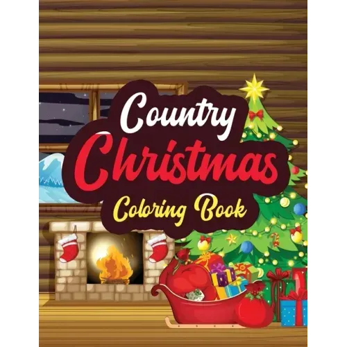 Country Christmas - Coloring Book: Adults Christmas Beautiful Scenes in the Country Coloring pages, Beautiful Winter Coloring Book Wonderland of Snowm