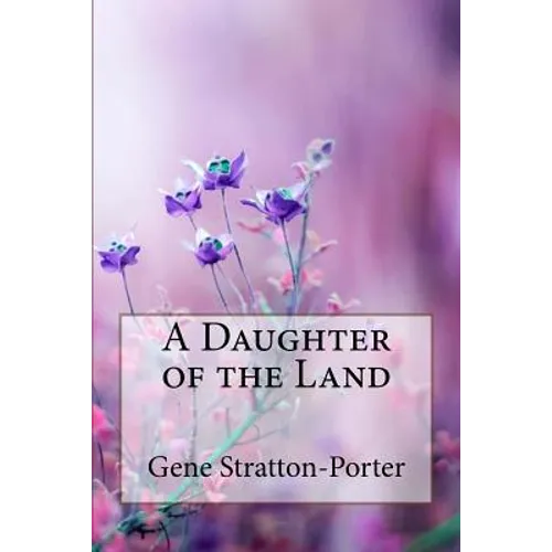 A Daughter of the Land Gene Stratton-Porter