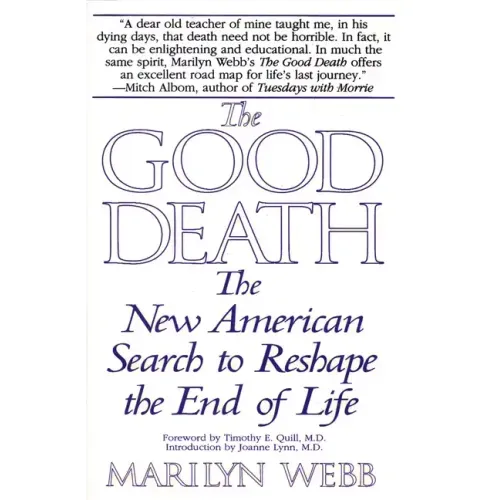The Good Death: The New American Search to Reshape the End of Life