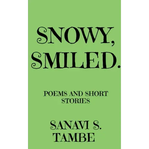 Snowy, Smiled....: Poems and Short stories