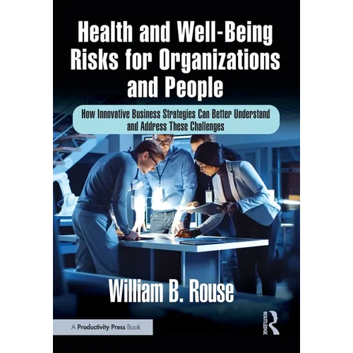Health and Well-Being Risks for Organizations and People: How Innovative Business Strategies Can Better Understand and Address These Challenges
