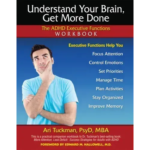 Understand Your Brain, Get More Done: The ADHD Executive Functions Workbook