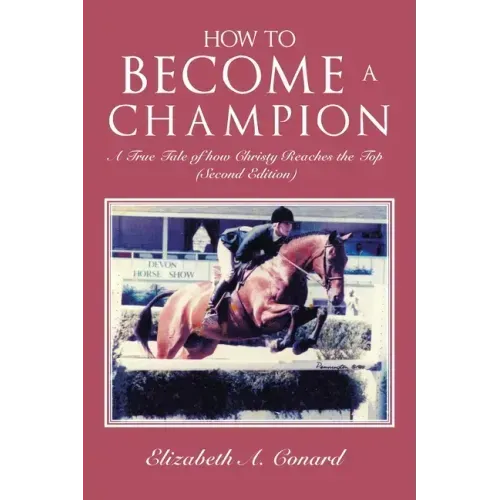 How to Become a Champion: A True Tale of How Christy Reaches the Top (Second Edition)
