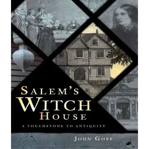 Salem's Witch House: A Touchstone to Antiquity