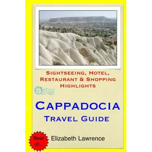 Cappadocia Travel Guide: Sightseeing, Hotel, Restaurant & Shopping Highlights