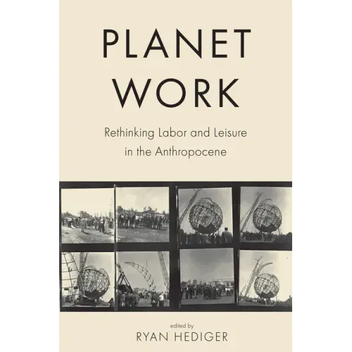 Planet Work: Rethinking Labor and Leisure in the Anthropocene