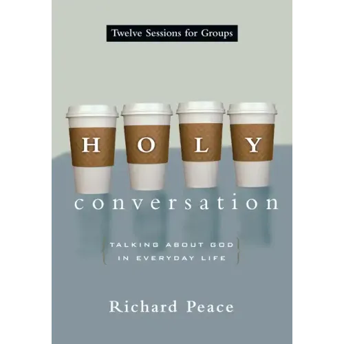 Holy Conversation: Talking about God in Everyday Life